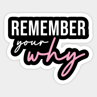 Remember Your Why Sticker